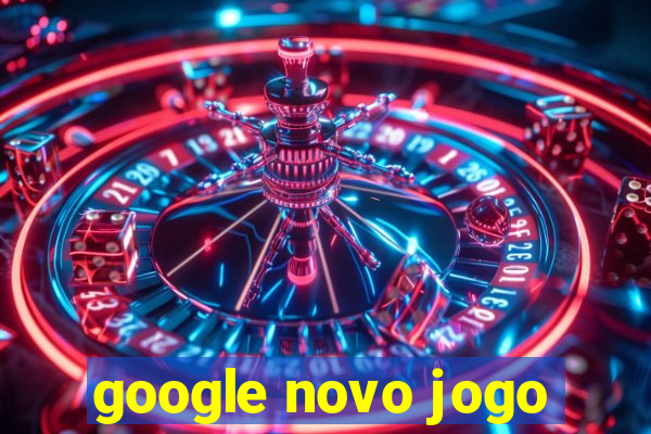 google novo jogo